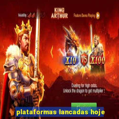 plataformas lancadas hoje